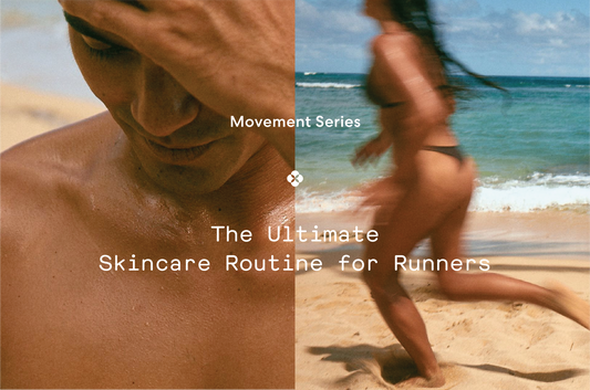 Movement Series: The Ultimate Skincare Routine for Runners